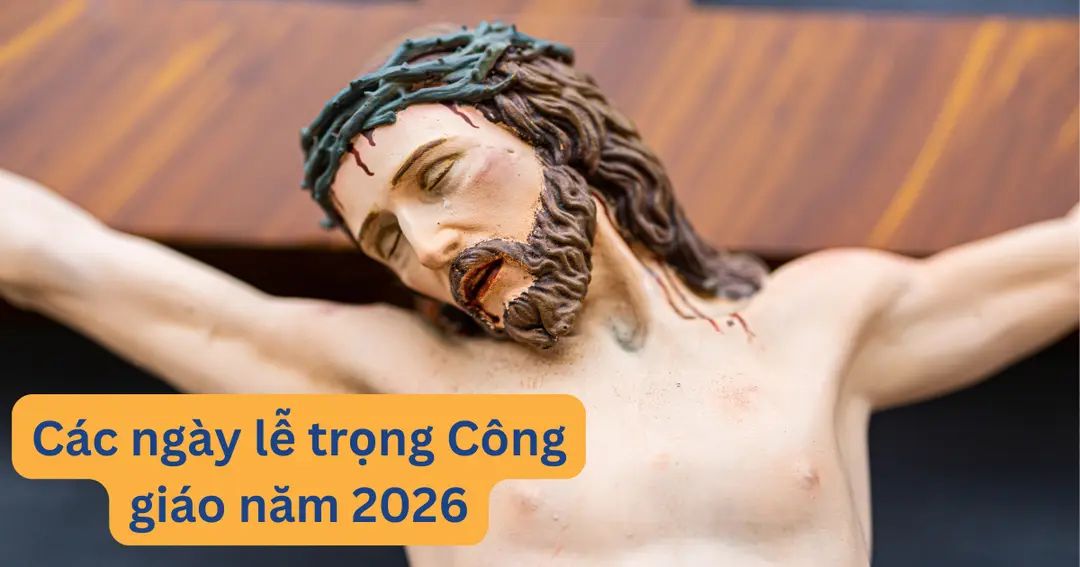 Các ngày lễ trọng Công giáo năm 2026 theo lịch Phụng vụ
