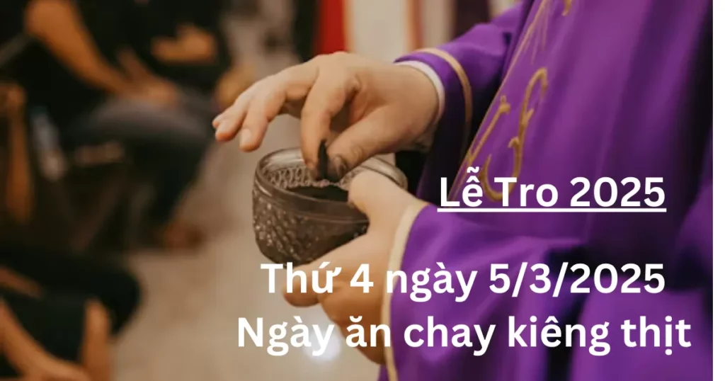 Thứ tư 2026 ngày 18/02 nhằm vào ngày mùng 2 Tết, Lễ Tro được cửa hành vào thứ 6 ngày 20/02/2026 là ngày lễ trọng. Tín hữu phải ăn chay kiêng thịt, hãm mình và làm việc bác ái.