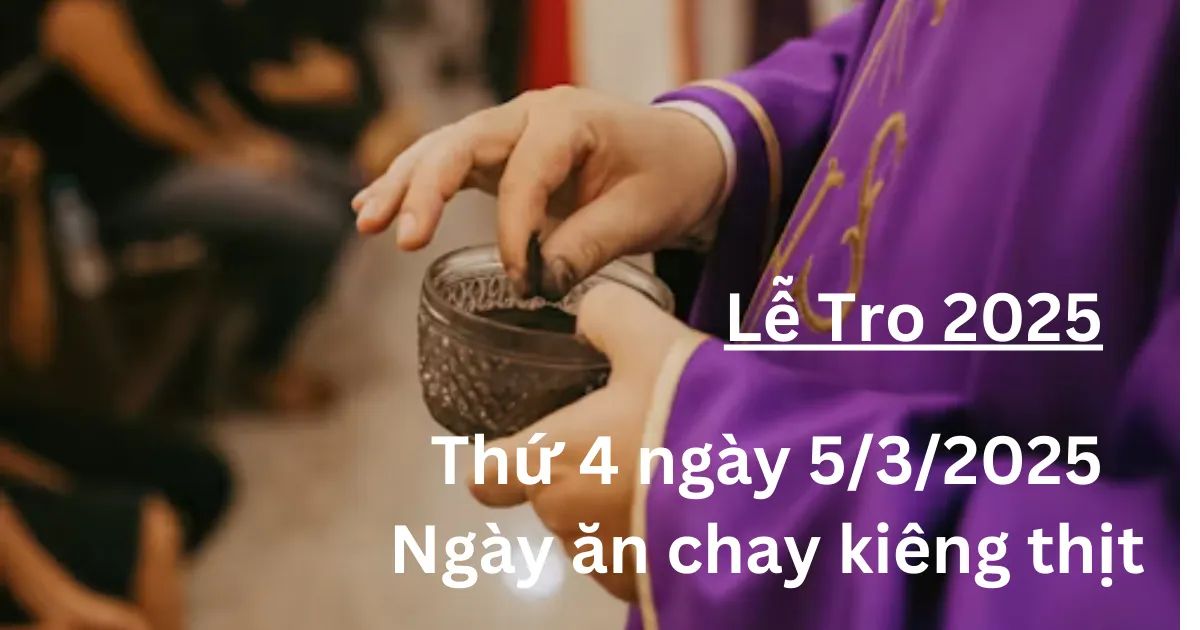 Lễ tro 2025 nhằm vào ngày thứ 4 , 05/03/2025